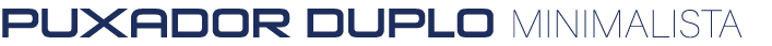 puxador DUPLO MINIMALISTA